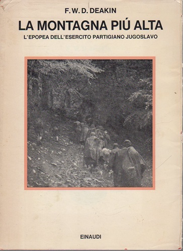LA MONTAGNA PIU' ALTA. L'epopea dell' esercito partigiano jugoslavo.