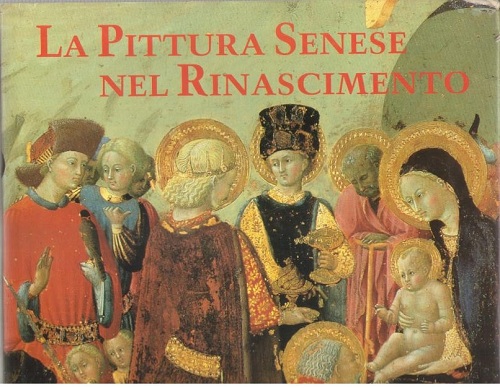 LA PITTURA SENESE NEL RINASCIMENTO 1420-1500 Mostra New York 1988