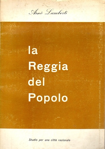 LA REGGIA DEL POPOLO. Studio per una città razionale