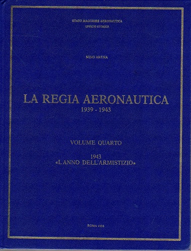 La regia aeronautica 1939-1943 volume quarto 1943 l'anno dell'armistizio