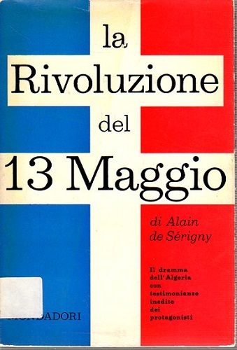 La rivoluzione del 13 Maggio il dramma dell'Algeria con testimonianze …
