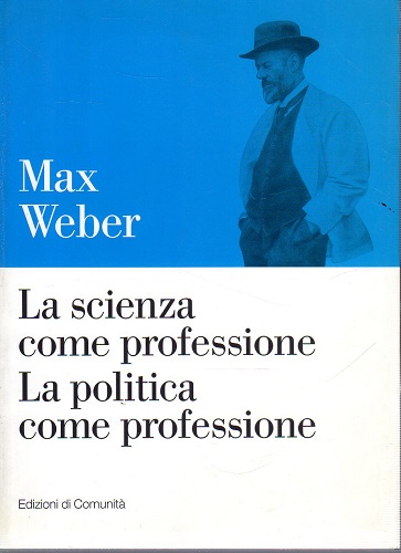 La scienza come professione la politica come professione