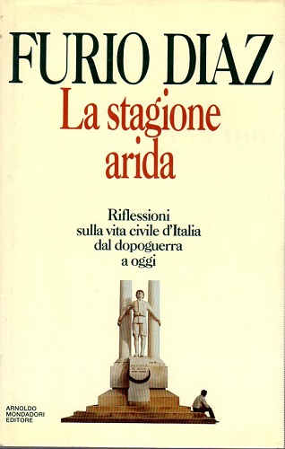 La stagione arida riflessioni sulla vita civile d'Italia dal dopoguerra …