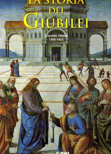 La storia dei Giubilei volume primo 1300 - 1423