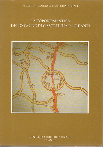La toponomastica del comune di Castellina in Chianti