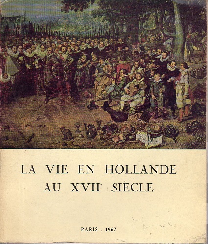 LA VIE EN HOLLANDE AU XVII SIECLE. Mostra Parigi 1967