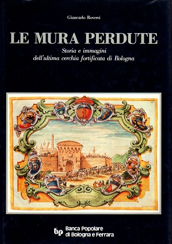 Le mura perdute storia e immagini dell'ultima cerchia fortificata di …