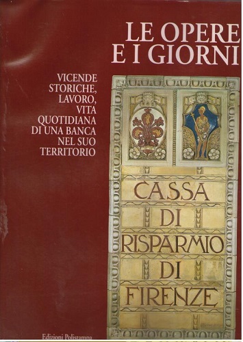 Le opere e i giorni (la Cassa di Risparmio di …