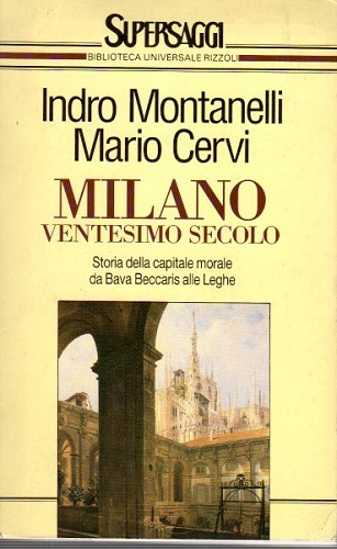 Milano ventesimo secolo storia della capitale morale da Bava Beccaris …