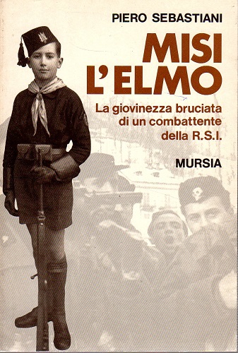 Misi l'elmo la giovinezza bruciata di un combattente della RSI