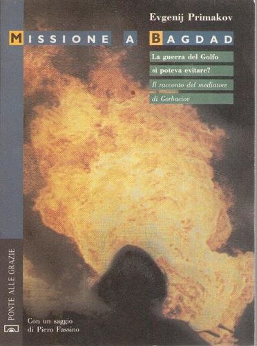 MISSIONE A BAGDAD. L a guerra del Golfo si poteva …