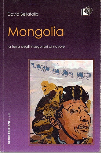 Mongolia la terra degli inseguitori di nuvole