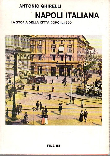 Napoli italiana la storia della città dopo il 1860