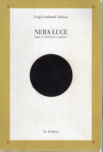Nera luce saggio sul cattolicesimo e apofatismo