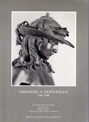 Omaggio a Donatello 1386-1986 Mostra 1986 Museo del Bargello. Donatello …