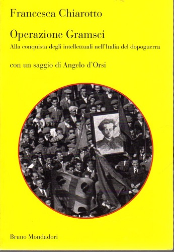 Operazione Gramsci alla conquista degli intellettuali nell'Italia del dopoguerra