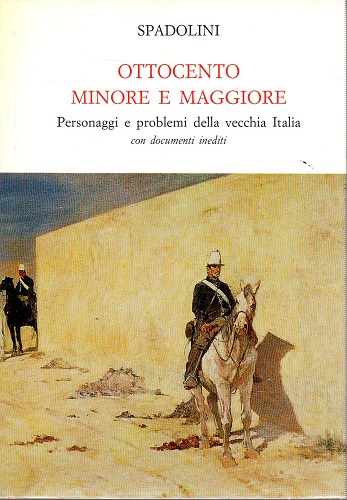 Ottocento minore e maggiore personaggi e problemi della vecchia Italia …