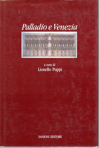 PALLADIO E VENEZIA (Atti convegno Palazzo Grassi)