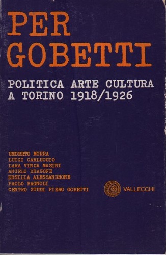 Per Gobetti politica arte cultura a Torino 1918 1926