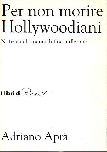 Per non morire Hollywoodiani notizie dal cinema di fine millennio