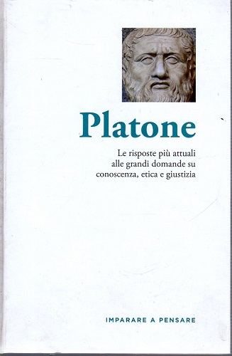 Platone le risposte più attuali alle grandi domande su conoscenza …
