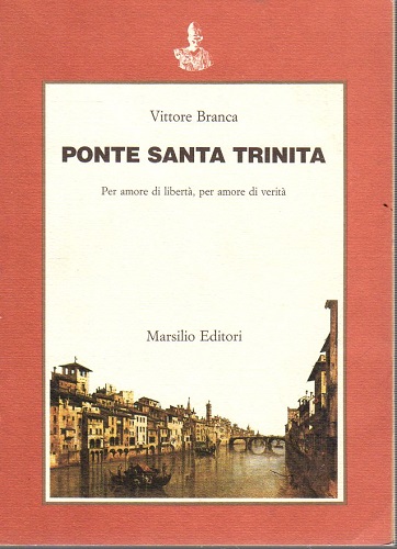 PONTE SANTA TRINITA per amore di libertà per amore di …