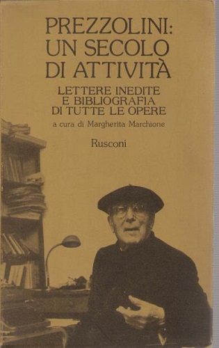 Prezzolini un secolo di attività , lettere inedite e bibliografia …