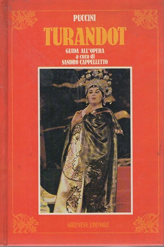 Puccini Turandot . Libretto e guida all'opera