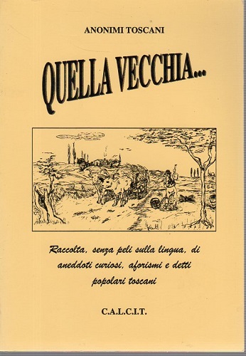 Quella vecchia….raccolta senza peli sulla lingua di aneddoti curiosi aforismi …