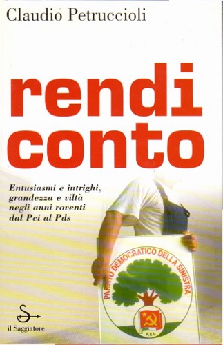 Rendi conto. Entusiasmi e intrighi, grandezza e viltà negli anni …