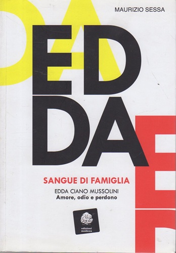 Sangue di famiglia Edda Ciano Mussolini amore odio e perdono