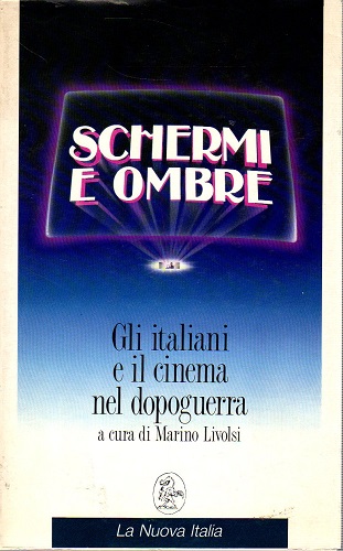 Schermi e ombre gli italiani e il cinema nel dopoguerra