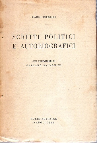 Scritti politici e autobiografici con prefazione di Gaetano Salvemini