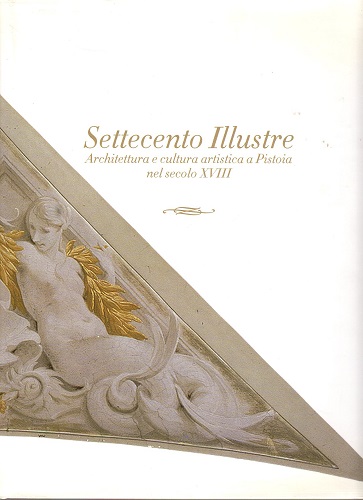 Settecento illustre architettura e cultura artistica a Pistoia nel secolo …