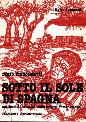 Sotto il sole di Spagna antifascisti trentini nelle brigate internazionali