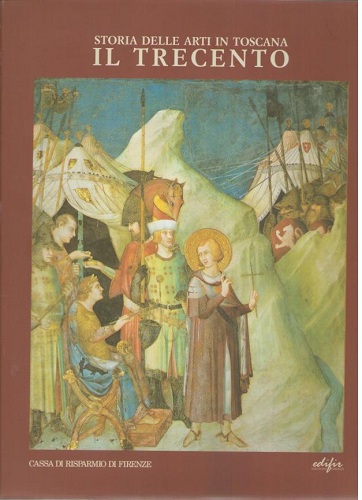 Storia delle arti in Toscana IL TRECENTO