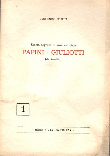 Storia segreta di una amicizia Papini Giuliotti da inediti