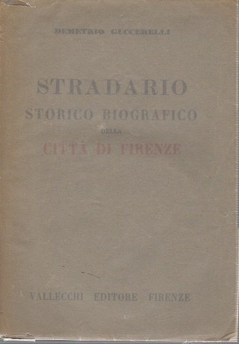 Stradario storico biografico della città di Firenze