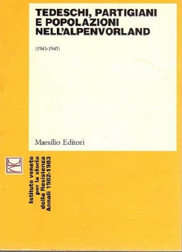 Tedeschi partigiani e popolazioni nell'alpenvorland 1943-1945 atti del convegno di …