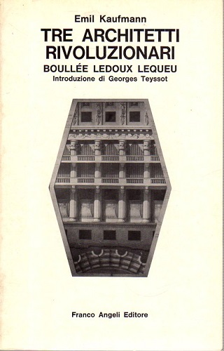 Tre architetti rivoluzionari Boullee Ledoux Lequeu