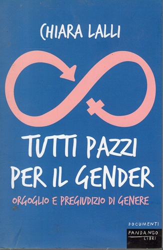 Tutti pazzi per il gender orgoglio e pregiudizio di genere