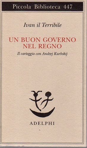 Un buon governo nel regno il carteggio con Andrej Kurbskij