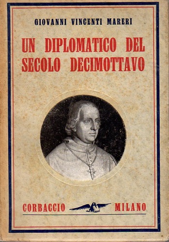 Un diplomatico del secolo decimottavo il cardinale Ippolito Antonio Vincenti …