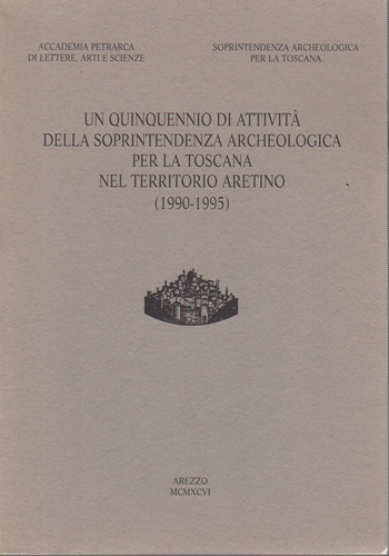 Un quinquennio di attività della soprintendenza archeologica per la Toscana …