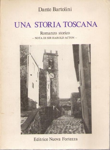 UNA STORIA TOSCANA. Romanzo storico con una raccolta dei RISPETTI …