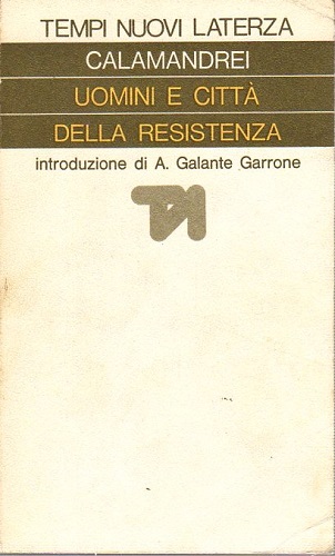 UOMINI E CITTA' DELLA RESISTENZA. Discorsi, scritti ed epigrafi