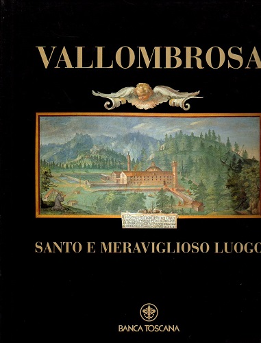 VALLOMBROSA. SANTO E MERAVIGLIOSO LUOGO