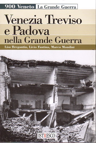 Venezia Treviso e Padova nella grande guerra