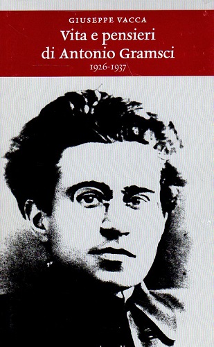 Vita e pensieri di Antonio Gramsci1926-1937