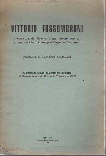 Vittorio Fossombroni precursore del liberismo manchesteriano ,diplomatico della Toscana protettore …